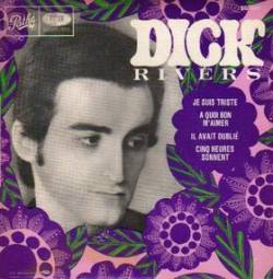 Dick Rivers : Je Suis Triste